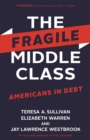 The Fragile Middle Class : Americans in Debt - eBook