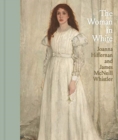 The Woman in White : Joanna Hiffernan and James McNeill Whistler - Book