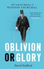 Oblivion or Glory : 1921 and the Making of Winston Churchill - Book