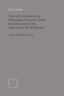On Center : The Late Architectural Philosophy of Louis I. Kahn as Expressed in the Yale Center for British Art - Book