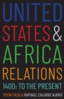 United States and Africa Relations, 1400s to the Present - eBook