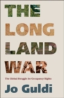 The Long Land War : The Global Struggle for Occupancy Rights - Book
