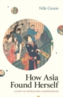 How Asia Found Herself : A Story of Intercultural Understanding - Book