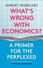 What’s Wrong with Economics? : A Primer for the Perplexed - Book