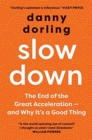 Slowdown : The End of the Great Acceleration - and Why It's a Good Thing - Book