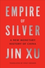 Empire of Silver : A New Monetary History of China - eBook