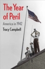 The Year of Peril : America in 1942 - Book