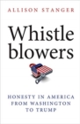 Whistleblowers : Honesty in America from Washington to Trump - Book