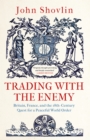 Trading with the Enemy : Britain, France, and the 18th-Century Quest for a Peaceful World Order - eBook