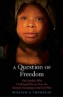 A Question of Freedom : The Families Who Challenged Slavery from the Nation's Founding to the Civil War - Book