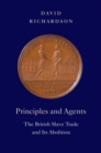 Principles and Agents : The British Slave Trade and Its Abolition - eBook