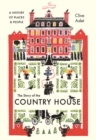 The Story of the Country House : A History of Places and People - eBook