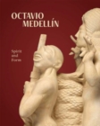 Octavio Medellin : Spirit and Form - Book
