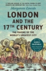 London and the Seventeenth Century : The Making of the World's Greatest City - Book