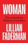 Woman : The American History of an Idea - eBook