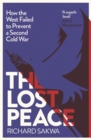 The Lost Peace : How the West Failed to Prevent a Second Cold War - eBook