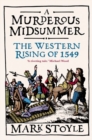 A Murderous Midsummer : The Western Rising of 1549 - Book