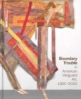 Boundary Trouble in American Vanguard Art, 1920-2020 - Book