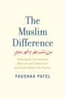 The Muslim Difference : Defining the Line between Believers and Unbelievers from Early Islam to the Present - eBook