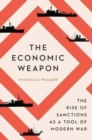 The Economic Weapon : The Rise of Sanctions as a Tool of Modern War - Book