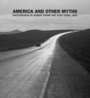 America and Other Myths : Photographs by Robert Frank and Todd Webb, 1955 - Book