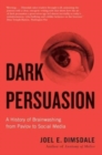 Dark Persuasion : A History of Brainwashing from Pavlov to Social Media - Book