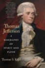 Thomas Jefferson : A Biography of Spirit and Flesh - Book