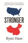 Stronger : Adapting America's China Strategy in an Age of Competitive Interdependence - Book