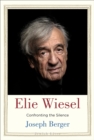 Elie Wiesel : Confronting the Silence - eBook