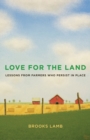 Love for the Land : Lessons from Farmers Who Persist in Place - eBook