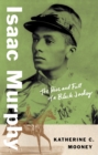 Isaac Murphy : The Rise and Fall of a Black Jockey - eBook
