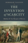 The Invention of Scarcity : Malthus and the Margins of History - eBook