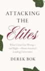 Attacking the Elites : What Critics Get Wrong—and Right—About America’s Leading Universities - Book