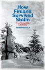 How Finland Survived Stalin : From Winter War to Cold War, 1939-1950 - Book