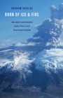 Born of Ice and Fire : How Glaciers and Volcanoes (with a Pinch of Salt) Drove Animal Evolution - eBook