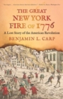 The Great New York Fire of 1776 : A Lost Story of the American Revolution - Book