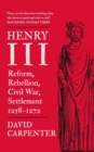 Henry III : Reform, Rebellion, Civil War, Settlement, 1258-1272 - Book