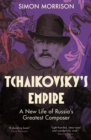 Tchaikovsky's Empire : A New Life of Russia's Greatest Composer - eBook