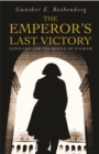The Emperor's Last Victory : Napoleon and the Battle of Wagram - Book