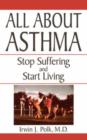 All About Asthma : Stop Suffering And Start Living - Book