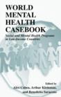 World Mental Health Casebook : Social and Mental Health Programs in Low-Income Countries - Book