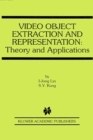Video Object Extraction and Representation : Theory and Applications - eBook