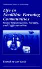 Life in Neolithic Farming Communities : Social Organization, Identity, and Differentiation - eBook