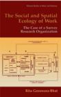 The Social and Spatial Ecology of Work : The Case of a Survey Research Organization - eBook