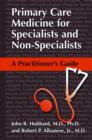 Primary Care Medicine for Specialists and Non-Specialists : A Practitioner’s Guide - Book