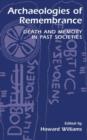 Archaeologies of Remembrance : Death and Memory in Past Societies - Book