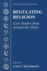 Regulating Religion : Case Studies from Around the Globe - Book