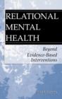 Relational Mental Health : Beyond Evidence-Based Interventions - eBook