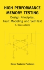 High Performance Memory Testing : Design Principles, Fault Modeling and Self-Test - eBook