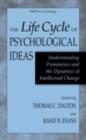 The Life Cycle of Psychological Ideas : Understanding Prominence and the Dynamics of Intellectual Change - eBook